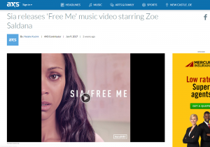 AXS Article:  Sia releases 'Free Me' music video starring Zoe Saldana